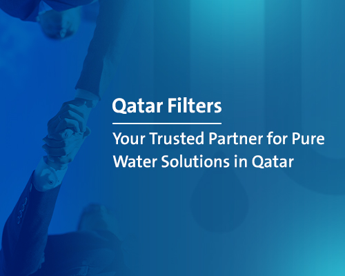Pure Water Solutions in Qatar: Your Trusted Partner with Qatar Filters